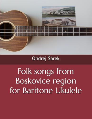 Folk songs from Boskovice region for Baritone Ukulele von Independently published