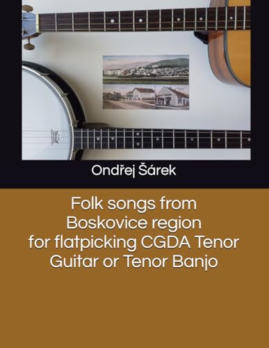 Folk songs from Boskovice region for flatpicking CGDA Tenor Guitar or Tenor Banjo