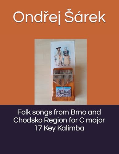 Folk songs from Brno and Chodsko Region for C major 17 Key Kalimba Folk songs from Brno and Chodsko Region for C major 17 Key Kalimba von Independently published
