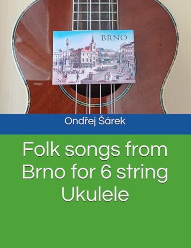 Folk songs from Brno for 6 string Ukulele