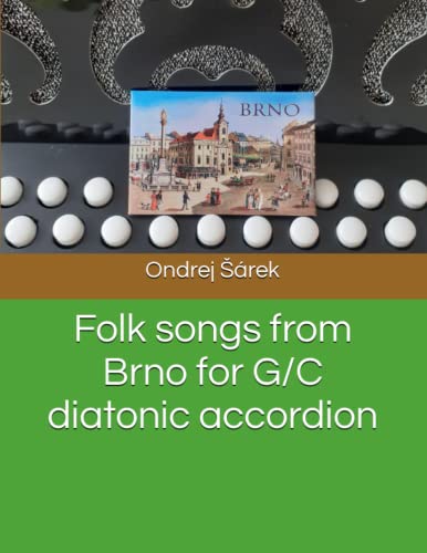 Folk songs from Brno for G/C diatonic accordion Folk songs from Brno for G/C diatonic accordion von Independently published