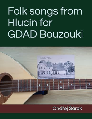Folk songs from Hlucin for GDAD Bouzouki Folk songs from Hlucin for GDAD Bouzouki von Independently published