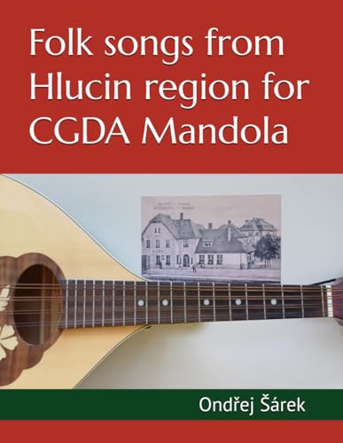 Folk songs from Hlucin region for CGDA Mandola Folk songs from Hlucin region for CGDA Mandola