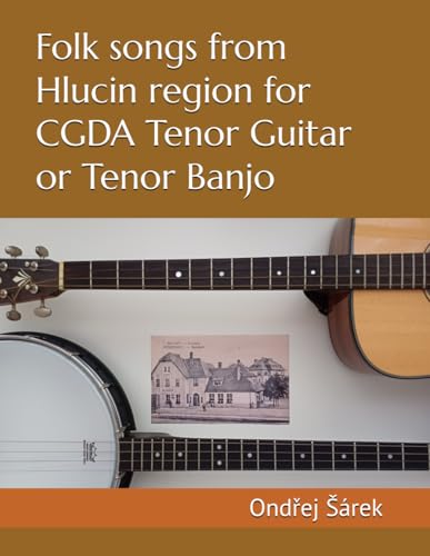 Folk songs from Hlucin region for CGDA Tenor Guitar or Tenor Banjo Folk songs from Hlucin region for CGDA Tenor Guitar or Tenor Banjo von Independently published