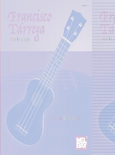 Francisco Tarrega for Ukulele von Mel Bay Publications, Inc.