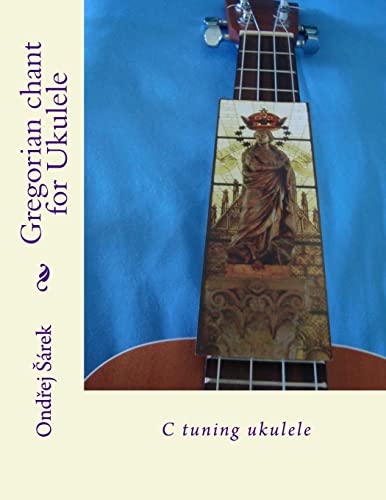 Gregorian chant for Ukulele: C tuning ukulele Gregorian chant for Ukulele: C tuning ukulele von CREATESPACE
