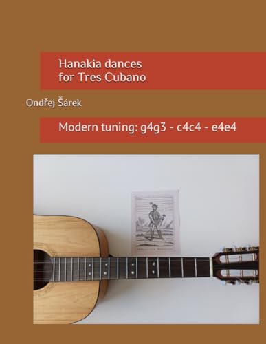 Hanakia dances for Tres Cubano: Modern tuning: g4g3 - c4c4 - e4e4 von Independently published