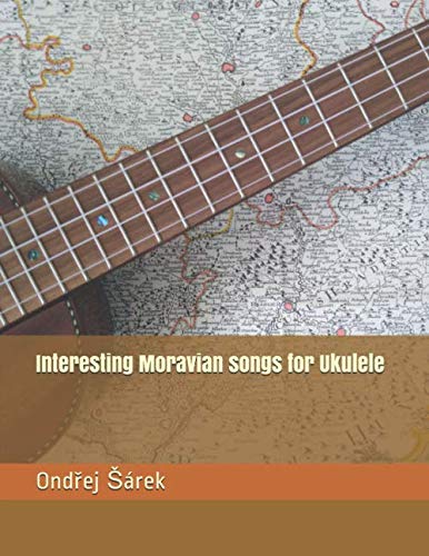 Interesting Moravian songs for Ukulele Interesting Moravian songs for Ukulele