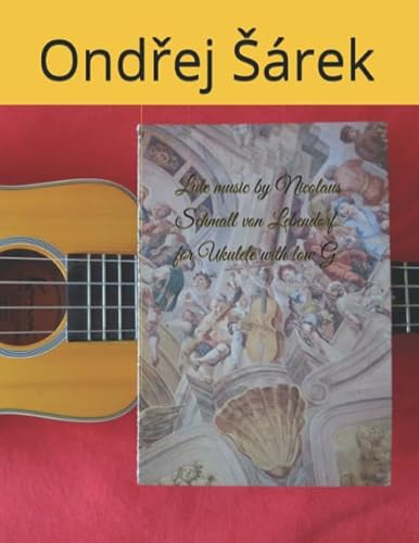Lute music by Nicolaus Schmall von Lebendorf for Ukulele with low G