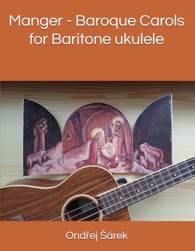 Manger - Baroque Carols for Baritone ukulele Manger - Baroque Carols for Baritone ukulele von Independently published