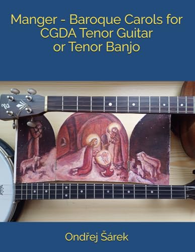 Manger - Baroque Carols for CGDA Tenor Guitar or Tenor Banjo Manger - Baroque Carols for CGDA Tenor Guitar or Tenor Banjo von Independently published