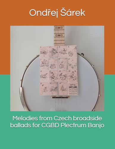 Melodies from Czech broadside ballads for CGBD Plectrum Banjo Melodies from Czech broadside ballads for CGBD Plectrum Banjo von Independently published