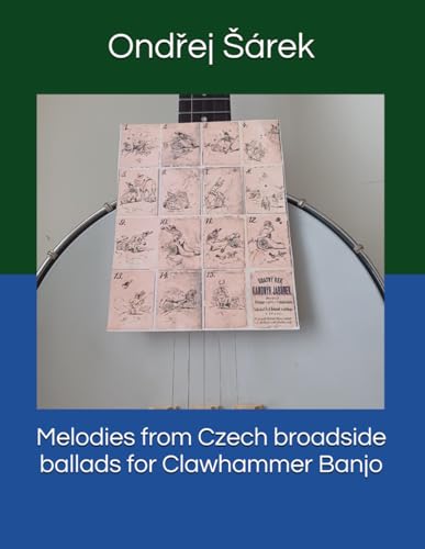 Melodies from Czech broadside ballads for Clawhammer Banjo Melodies from Czech broadside ballads for Clawhammer Banjo von Independently published