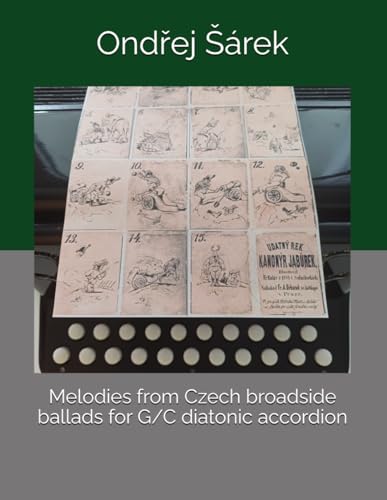 Melodies from Czech broadside ballads for G/C diatonic accordion Melodies from Czech broadside ballads for G/C diatonic accordion von Independently published