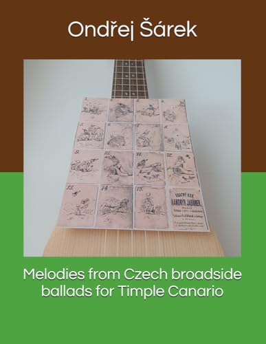 Melodies from Czech broadside ballads for Timple Canario Melodies from Czech broadside ballads for Timple Canario von Independently published