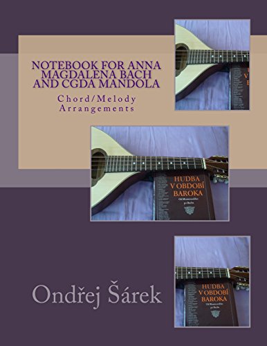 Notebook for Anna Magdalena Bach and CGDA Mandola: Chord/Melody Arrangements von Createspace Independent Publishing Platform