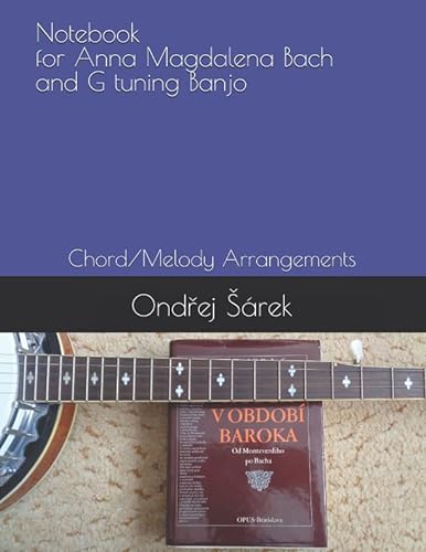 Notebook for Anna Magdalena Bach and G tuning Banjo: Chord/Melody Arrangements