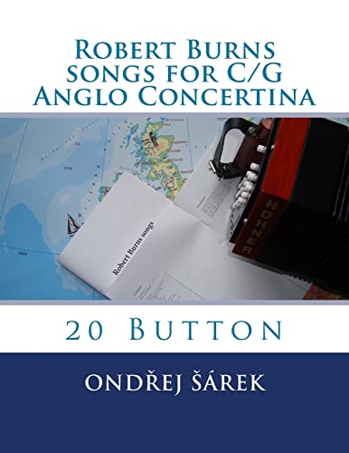 Robert Burns songs for C/G Anglo Concertina: 20 Button von Createspace Independent Publishing Platform