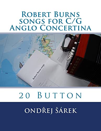 Robert Burns songs for C/G Anglo Concertina: 20 Button Robert Burns songs for C/G Anglo Concertina: 20 Button
