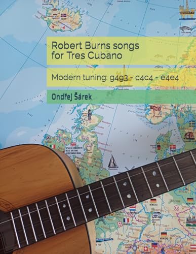 Robert Burns songs for Tres Cubano: Modern tuning: g4g3 - c4c4 - e4e4 von Independently published