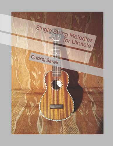 Single String Melodies for Ukulele von Independently published