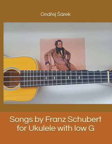 Songs by Franz Schubert for Ukulele with low G Songs by Franz Schubert for Ukulele with low G von Independently published