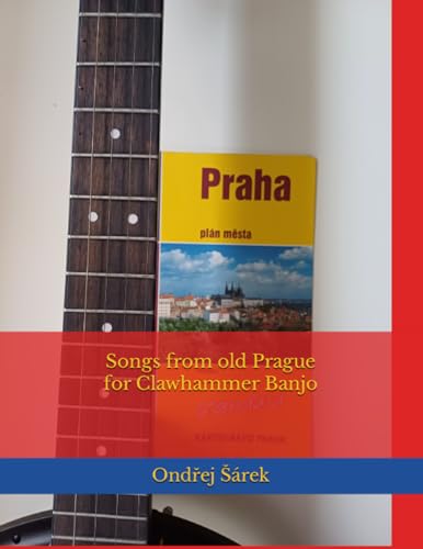 Songs from old Prague for Clawhammer Banjo Songs from old Prague for Clawhammer Banjo von Independently published