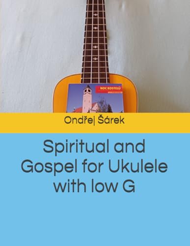 Spiritual and Gospel for Ukulele with low G Spiritual and Gospel for Ukulele with low G von Independently published