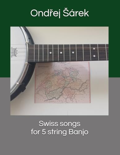 Swiss songs for 5 string Banjo Swiss songs for 5 string Banjo von Independently published