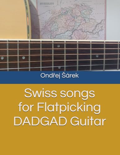 Swiss songs for Flatpicking DADGAD Guitar Swiss songs for Flatpicking DADGAD Guitar von Independently published