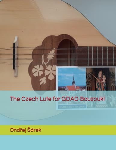 The Czech Lute for GDAD Bouzouki The Czech Lute for GDAD Bouzouki von Independently published