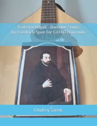 Trutznachtigall - Baroque Songs by Friedrich Spee for GDAD Bouzouki von Independently published