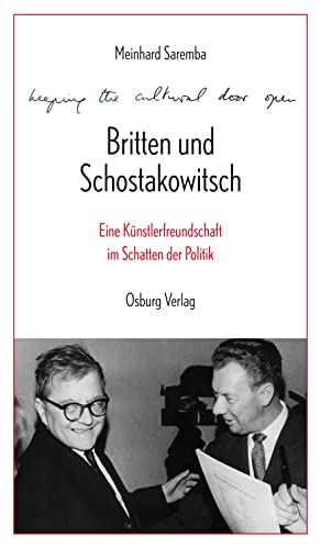 »Keeping the cultural door open«: Britten und Schostakowitsch. Eine Künstlerfreundschaft im Schatten der Politik von Osburg Verlag