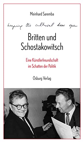 »Keeping the cultural door open«: Britten und Schostakowitsch. Eine Künstlerfreundschaft im Schatten der Politik von Osburg