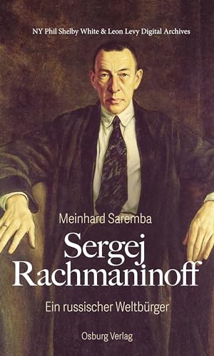 Sergej Rachmaninoff: Ein russischer Weltbüger von Osburg Verlag