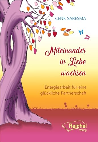 Miteinander in Liebe wachsen: Energiearbeit für eine glückliche Partnerschaft
