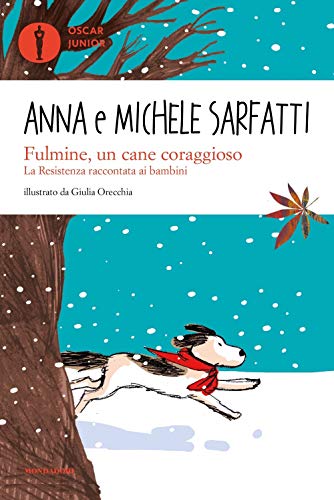 Fulmine, un cane coraggioso. La Resistenza raccontata ai bambini (Oscar junior)