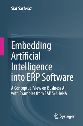 Embedding Artificial Intelligence into ERP Software: A Conceptual View on Business AI with Examples from SAP S/4HANA von Springer