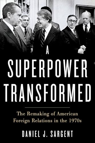 A Superpower Transformed: The Remaking of American Foreign Relations in the 1970s von Oxford University Press, USA