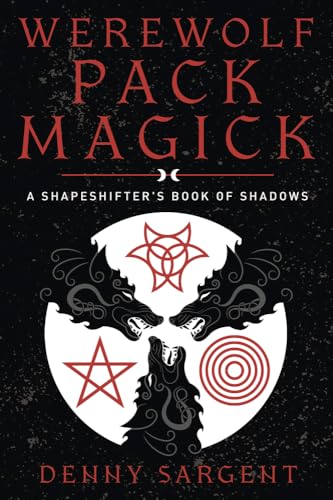 Werewolf Pack Magick: A Shapeshifter's Book of Shadows von Llewellyn Publications,U.S.