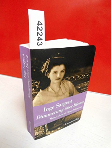 Dämmerung über Birma: Mein Leben als Shan-Prinzessin. Jubiläumsausgabe. Jubiläumsausgabe. Autobiografischer Bericht. Mit zahlreichen Fotografien (Unionsverlag Taschenbücher)