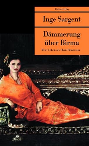 Dämmerung über Birma: Mein Leben als Shan-Prinzessin: Mein Leben als Shan-Prinzessin. Autobiografischer Bericht. Mit zahlreichen Fotografien (Unionsverlag Taschenbücher)