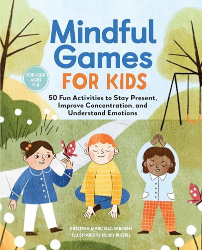 Mindful Games for Kids: 50 Fun Activities to Stay Present, Improve Concentration, and Understand Emotions von Callisto Kids
