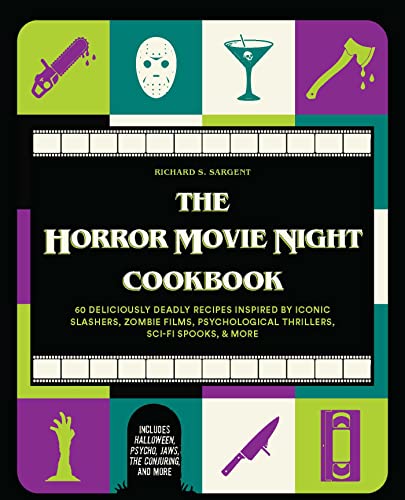 The Horror Movie Night Cookbook: 60 Deliciously Deadly Recipes Inspired by Iconic Slashers, Zombie Films, Psychological Thrillers, Sci-Fi Spooks, and ... and More) (Gifts for Movie & TV Lovers)