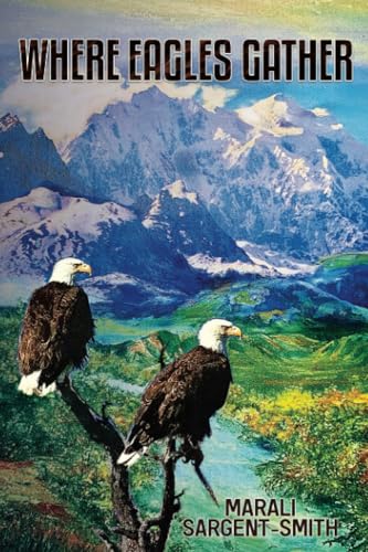 Where Eagles Gather: Alaska Adventure Series - Book Two von Publication Consultants