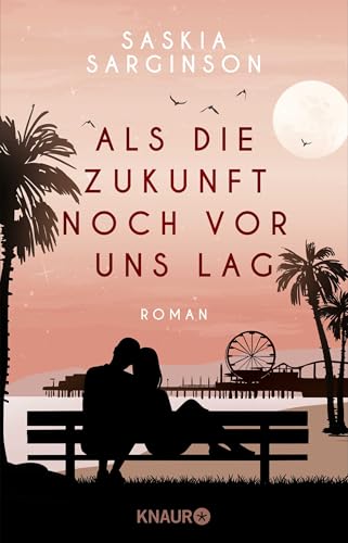 Als die Zukunft noch vor uns lag: Roman von Droemer Knaur*