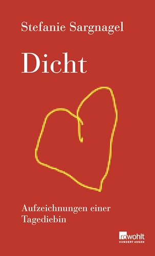 Dicht: Aufzeichnungen einer Tagediebin von Rowohlt Verlag GmbH