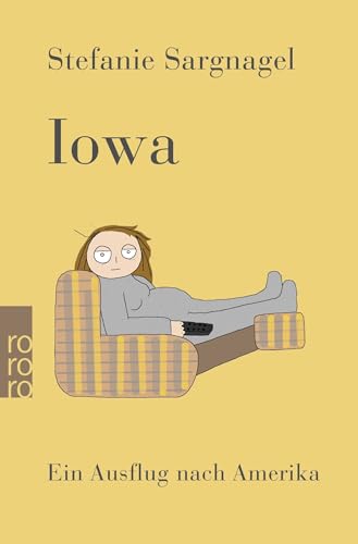 Iowa: Ein Ausflug nach Amerika | Roman | "Sehr lakonisch, ziemlich böse und ganz schön lustig." NDR Kultur von Rowohlt Taschenbuch