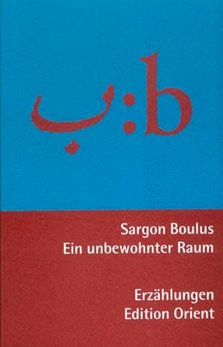 Ein unbewohnter Raum: Erzählungen aus dem Irak (Arabisch-Deutsch) (Zweisprachige Reihe Arabisch-Deutsch) von Verlag Edition Orient