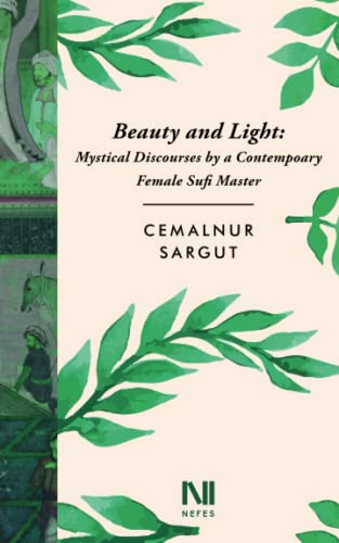 Beauty and Light: Mystical Discourses by a Contempoary Female Sufi Master von 1